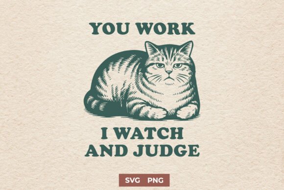 You Work I Watch and Judge Cat SVG PNG Review